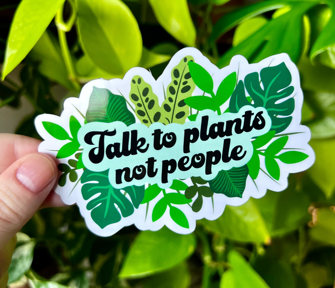 Mourning Breath Shoppe- Talk to Plants Not People Sticker