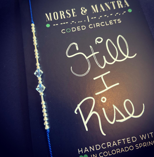 Morse & Mantra- Morse Code Circlets- Still I Rise Bracelet