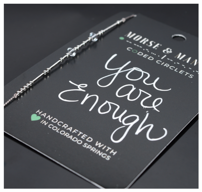 Morse & Mantra- Morse Code Circlets- You Are Enough Bracelet