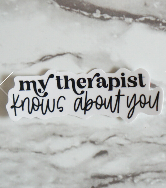Marie Button- My Therapist Knows About You Sticker