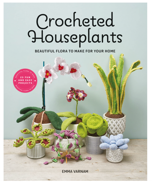 Oddly Enough Books- Crocheted Houseplants: Beautiful Flora to Make for Your Home by Emma Varnam