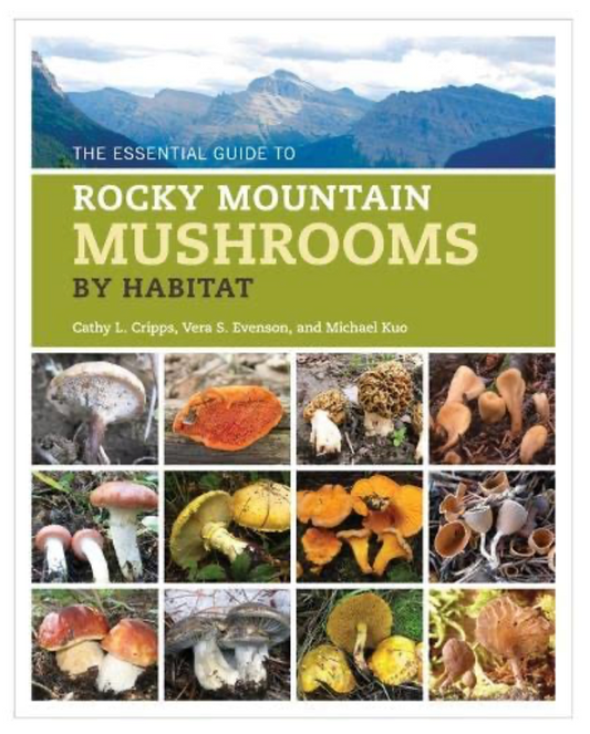 Oddly Enough Books- The Essential Guide to Rocky Mountain Mushrooms by Habitat by Cathy Cripps