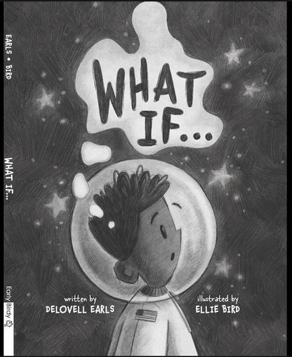 What If... By Delovell Earls and Illustrated by Ellie Bird